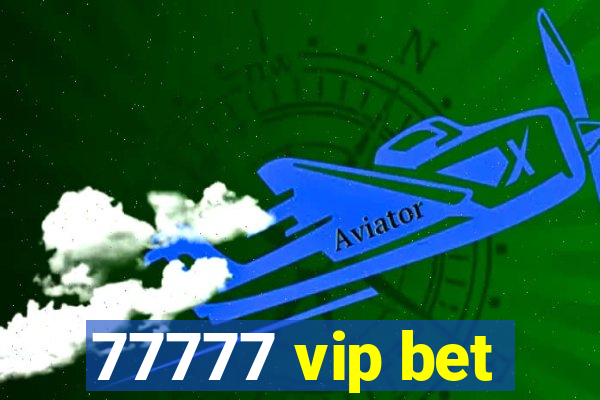 77777 vip bet